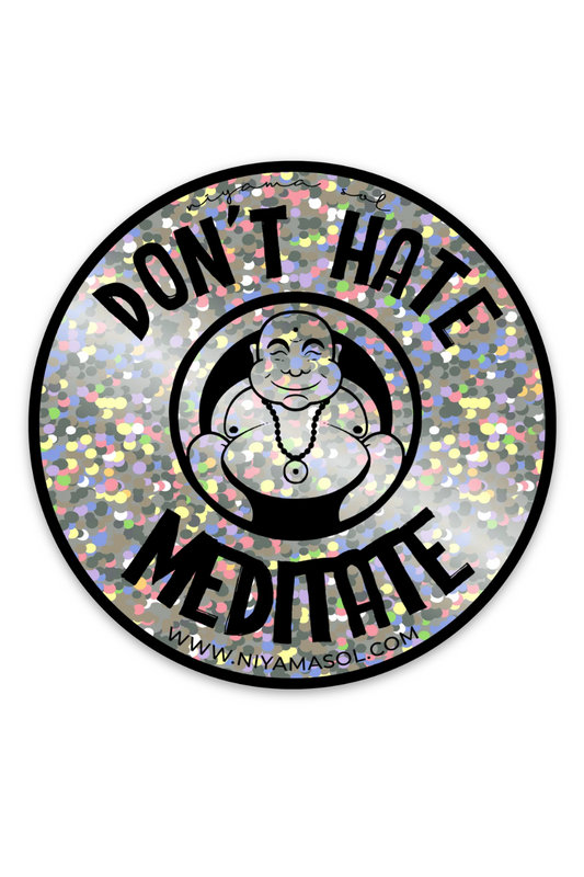 Holographic Glitter Sticker: Don't Hate Meditate